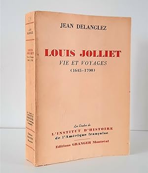Louis Jolliet. Vie et voyages (1645- 1700)