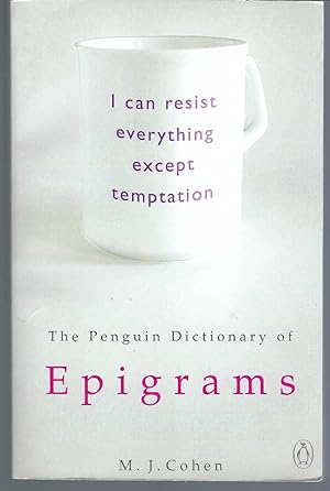 Penguin Dictionary of Epigrams I Can Resist Anything Except Temptaion