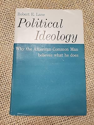Political Ideology: Why the American Common Man believes what he does