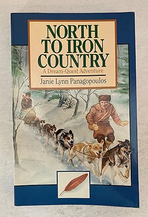 North to Iron Country, A Dream-Quest Adventure [SIGNED COPY]