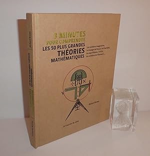 3 minutes pour comprendre les 50 plus grandes théories Mathématiques. Le courrier du livre. Paris...