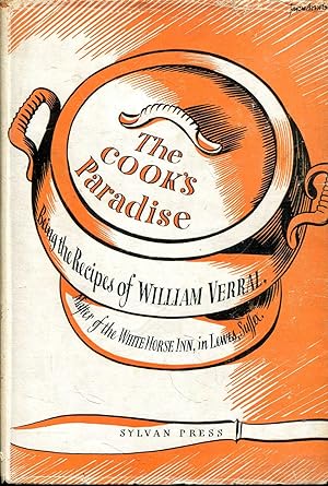The Cook's Paradise being William Verral's 'Complete System of Cookery' pubnlishe din 1759 with T...
