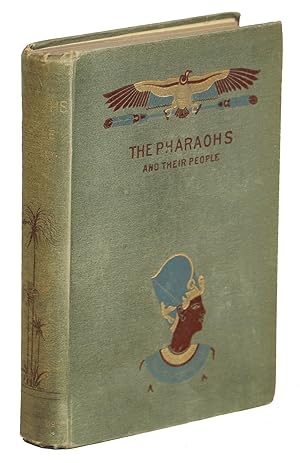 The Pharaohs and Their People; Scenes of Old Egyptian Life and History