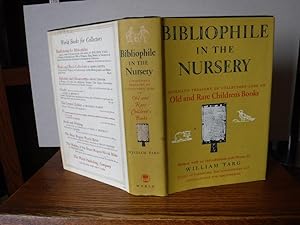 Bibliophile in the Nursery - A Bookman's Treasury of Collectors' Lore on Old and Rare Children's ...