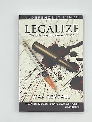 Legalize: the only way to combat drugs (Independent Minds)