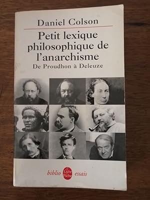 Petit lexique philosophique de l anarchisme de Proudhon à Deleuze 2002 - COLSON Daniel - Anarchie...