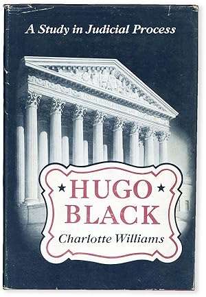 Hugo Black: A Study in Judicial Process
