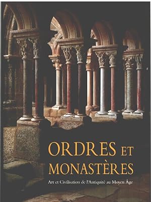 Ordres et monastères / art et civilisation de l'antiquité au moyen age