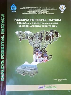 Reserva Forestal Imataca: Ecología Y Bases Técnicas Para El Ordenamiento Territorial