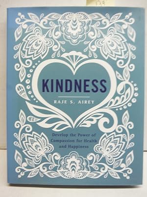 Kindness: Develop the Power of Compassion for Health and Happiness