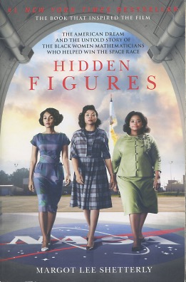 Hidden Figures: The American Dream And The Untold Story Of The Black Women Mathematicians Who Hel...