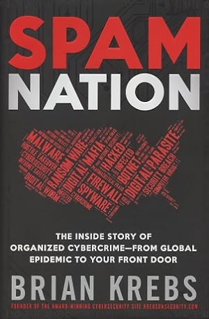 Spam Nation: The Inside Story Of Organized Cybercrime - From Global Epidemic To Your Front Door