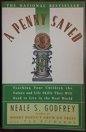 A Penny Saved: Teaching Your Children the Values and Life Skills They Will Need to Live in the Re...