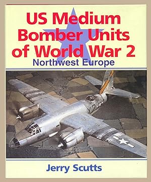 US Medium Bomber Units of WW2: Northwest Europe
