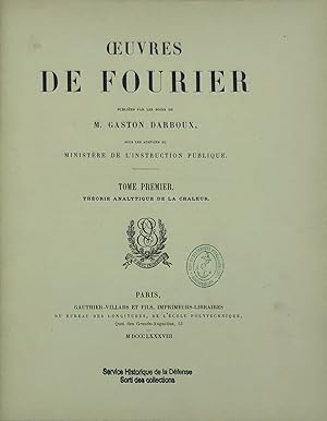 uvres de Fourier publiées par les soins de M. Gaston Darboux, sous les Auspices du Ministère de l...