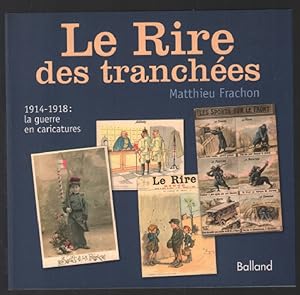 LE RIRE DES TRANCHÉES. 1914-1918 : la guerre des caricatures