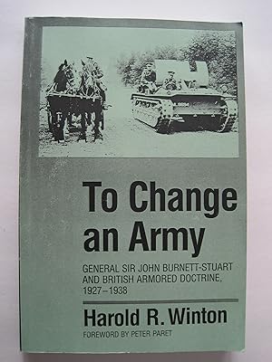 To Change an Army : General Sir John Burnett-Stuart and British Armored Doctrine, 1927-1938