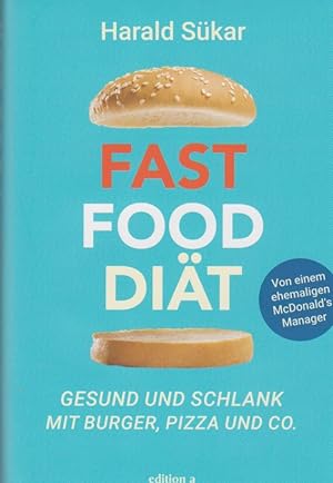 Fast Food Diät: Gesund und schlank mit Burger, Pizza und Co.