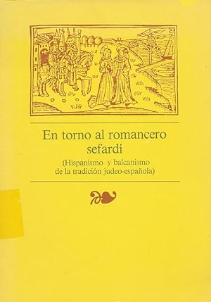 En torno al romancero sefardi : (hispanismo y balcanismo de la tradicio n judeo-espan ola) (Fuent...