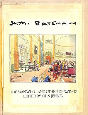 H.M. Bateman The Man Who. And Other Drawings
