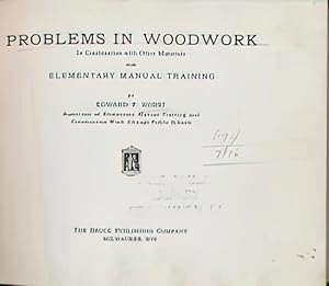 PROBLEMS IN WOODWORK IN COMBINATION WITH OTHER MATERIALS FOR ELEMENTARY MANUAL TRAINING