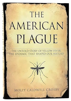 The American Plague: The Untold Story of Yellow Fever, the Epidemic That Shaped Our History