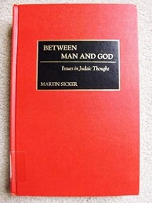 Between Man and God: Issues in Judaic Thought