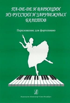 Pas de deux and Variations from the Russian and European Ballets. Arranged for piano