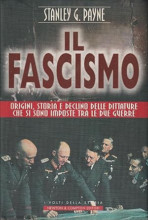 Il fascismo 1914/1945 Origini, storia e declino delle dittature che si sono imposte tra le due gu...