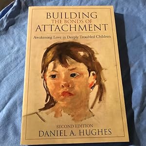 Building the Bonds of Attachment: Awakening Love in Deeply Troubled Children