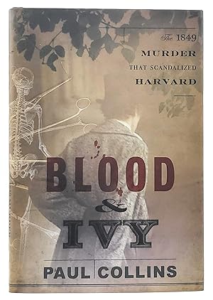Blood and Ivy: The 1849 Murder That Scandalized Harvard