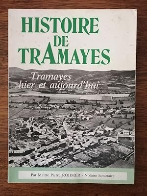 Histoire de Tramayes hier et aujourd hui 1984 - ROHMER Pierre - Régionalisme Bourgogne Saône et L...
