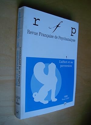 rfp Revue Française de Psychanalyse 1 L'affect et sa perversion Tome LXIII