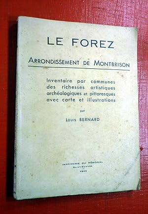 Le Forez. Arrondissement de Montbrison. Inventaire par communes des richesses artistiques archéol...