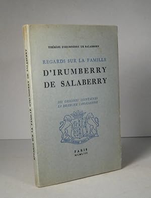 Regards sur la famille d'Irumberry de Salaberry, ses origines lointaines, sa branche canadienne