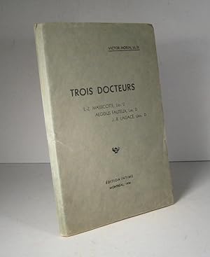 Trois docteurs. E.Z. Massicotte, Aegidius Fauteux, Jean-Baptiste Lagacé