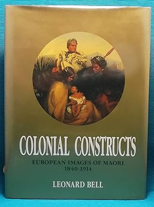 Colonial Constructs: European Images of Maori 1840-1914