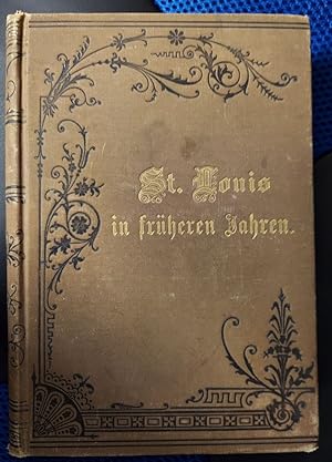 St. Louis in fruheren Jahren: Ein Gedenkbuch fur das Deutschthum (Early German Settlements in St....