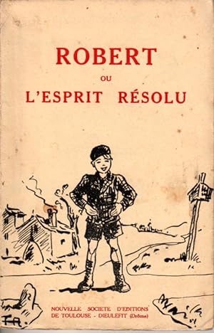 Robert ou L'esprit résolu. Traduit librement de l'anglais.