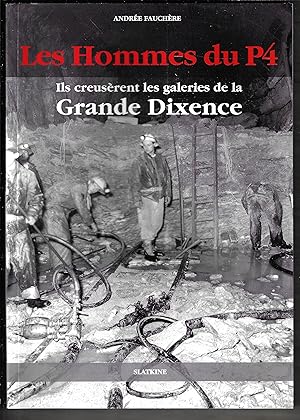 Les hommes du P4 : ils creusent les galeries de la grande Dixence