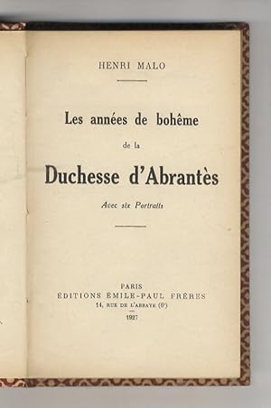 Les années de bohême de la Duchesse d'Abrantès. Avec six Portraits.