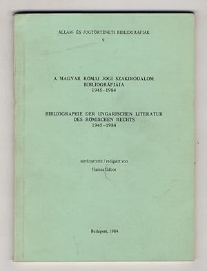 A Magyar római jogi szakirodalom bibliográfiája 1945-1984. - Bibliographie der Ungarischen litera...