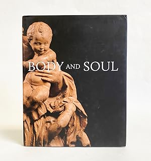 Body and Soul : Masterpieces of Italian Renaissance and Baroque Sculpture