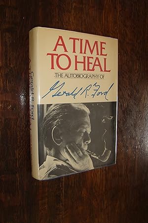 A Time to Heal (signed 1st printing) The Autobiography of Gerald Ford 38th President of the Unite...