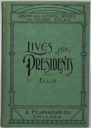 Lives of the Presidents of the United States Designed for Study and Supplementary Reading