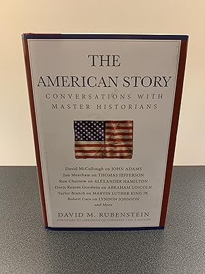 The American Story: Conversations With Master Historians [SIGNED FIRST EDITION, FIRST PRINTING]