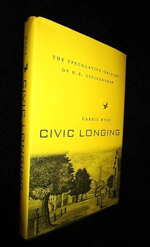 Civic Longing: The Speculative Origins of U.S. Citizenship