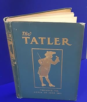 The Tatler: An Illustrated Journal of Society, the Drama, and Sport. Vol VIII. No,92 -Vol. VIII N...