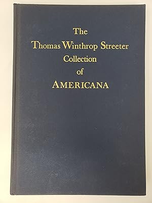 The Celebrated Collection of Americana formed by the late Thomas Winthrop Streeter - Volume 6: Th...