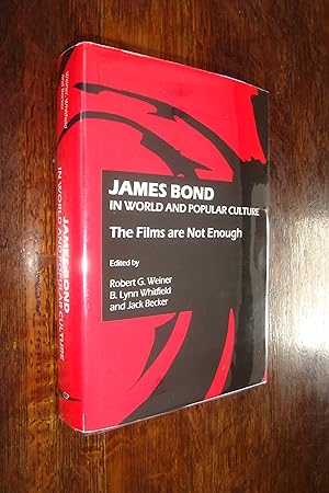 James Bond in World and Popular Culture: The Films are Not Enough (first edition)